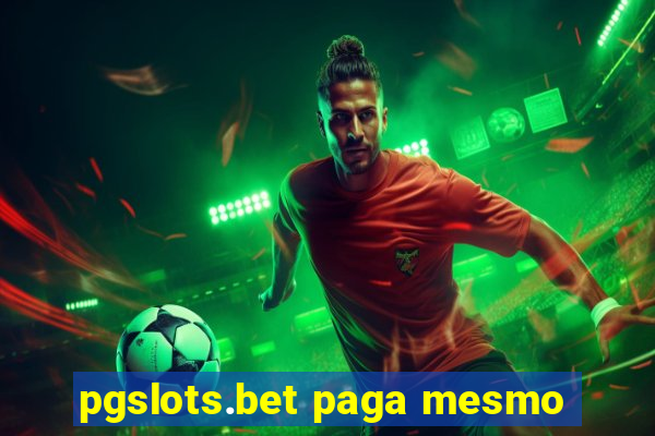 pgslots.bet paga mesmo